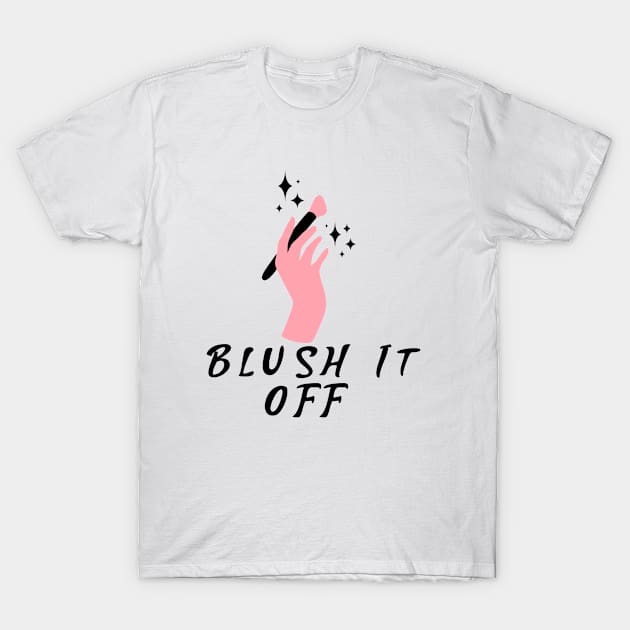 Blush if Off T-Shirt by Designedinink